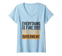 Women's Everything is fine Trust Your Government Politics Sarcasm V-Neck T-Shirt