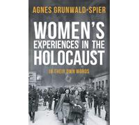 Women's Experiences in the Holocaust: In Their Own Words