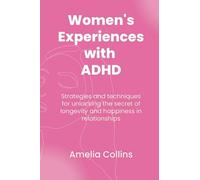 Women's Experiences with ADHD: Unveiling the Hidden World of Women's ADHD Experiences
