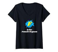 Womens F is for Female Orgasm - Sexy Gifts for Women V-Neck T-Shirt
