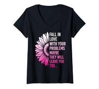 Womens Fall in Love with Your Problem Maybe They Will Leave You Too V-Neck T-Shirt
