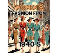 Women's fashion from the 1940 s': relaxation | creativity | stress reduction | your own combinations | development of imagination | artistic ... inspirations | learning and fun | creativity