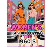 Women's fashion from the 1960 s': relaxation | creativity | stress reduction | your own combinations | development of imagination | artistic ... inspirations | learning and fun | creativity