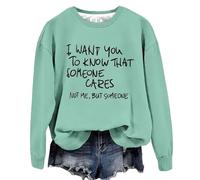 Womens Fashion Sweatshirts Loose Long Sleeve Fit Womens Crewneck Sweatshirt I Want You To Know That Someone Cares Funny Sarcastic Saying Graphic Shirt Friends Pullover Fashion (Mint Green, S)