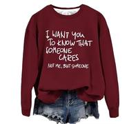 Womens Fashion Sweatshirts Loose Long Sleeve Fit Womens Crewneck Sweatshirt I Want You To Know That Someone Cares Funny Sarcastic Saying Graphic Shirt Friends Pullover Fashion Sweatshirt (Wine, XL)