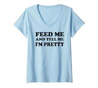 Womens Feed Me and Tell Me I'm Pretty Im Just Here for the Food Eat V-Neck T-Shirt
