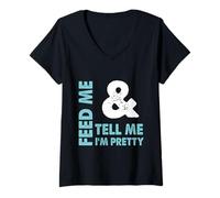 Womens Feed Me and Tell Me I'm Pretty - Sassy Boy/Girlfriend Gift V-Neck T-Shirt