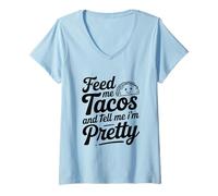 Womens Feed Me Tacos and Tell Me I Am Pretty Fun Quote V-Neck T-Shirt