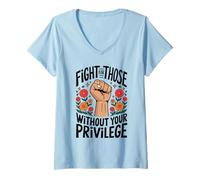 Womens Fight For Those Without Your Privilege Empowerment Activism V-Neck T-Shirt