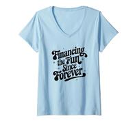 Womens Financing The Fun Since Forever Sarcastic Financier V-Neck T-Shirt
