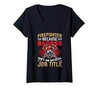 Women's Firefighter Because Badass Isn't an Official Job Title V-Neck T-Shirt