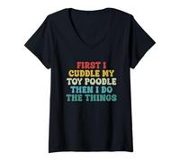 Womens First I Cuddle My Toy Poodle Then I Do The Things Funny Dog V-Neck T-Shirt