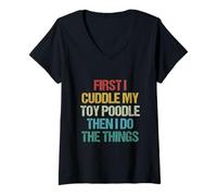 Womens First I Cuddle My Toy Poodle Then I Do The Things Funny Dog V-Neck T-Shirt