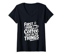Women's First I Drink Coffee Then I Do The Things V-Neck T-Shirt