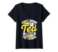 Women's First I Drink Tea Then I Do The Things Puns Lover Tea V-Neck T-Shirt