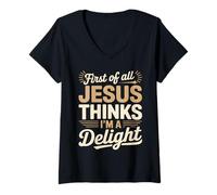 Women's First of All Jesus Thinks Im a Delight Funny Christian Humor V-Neck T-Shirt