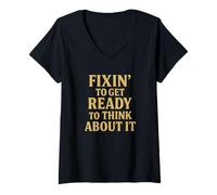 Womens Fixin’ to Get Ready to Think About It Funny Southern Saying V-Neck T-Shirt
