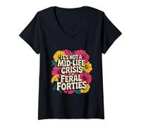 Womens Floral It's Not A Mid-Life Crisis It is Feral Forties Groovy V-Neck T-Shirt