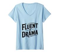 Womens Fluent in Drama Sarcastic Humor for Theatre Lovers V-Neck T-Shirt