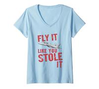 Womens Fly It Like You Stole It Fighter Pilot Jet V-Neck T-Shirt