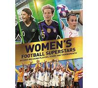 Women's Football Superstars : Record-breaking Players, Teams and Tournaments