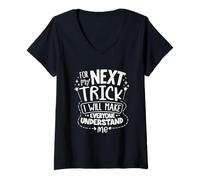 Womens For the next trick I will make everyone understand me V-Neck T-Shirt