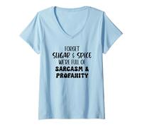 Women's Forget Sugar and Spice We're Full of Sarcasm and Profanity V-Neck T-Shirt