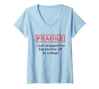 Womens Fragile I Just Dropped My Big Brother Off at College Sibling V-Neck T-Shirt