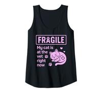 Womens Fragile My Cat is at The Vet Right Now Cat Mom Tank Top