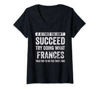 Womens Frances f At First You Don't Succeed Try Doing What Frances V-Neck T-Shirt