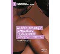 Women's Friendship in Contemporary Diasporic Fiction: Bonding across Difference (Palgrave Studies in Contemporary Women’s Writing)