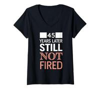 Women's Funny 45 Years Later Still Not Fired 45th Work Anniversary V-Neck T-Shirt