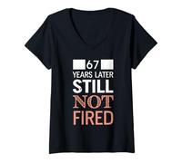 Womens Funny 67 Years Later Still Not Fired 67th Work Anniversary V-Neck T-Shirt