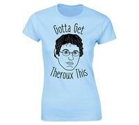 Womens Funny 90's Louis Slogan T-Shirt Gotta Get Theroux This