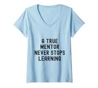 Womens Funny A True Mentor Never Stops Learning Appreciation V-Neck T-Shirt