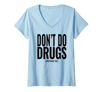 Womens Funny Adult Hidden Message Humor Don't Do Drugs (Without me) V-Neck T-Shirt
