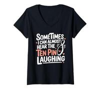 Womens Funny Bowling Bowler Quote Hear The Ten Pin Laughing Humor V-Neck T-Shirt