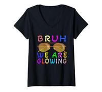 Womens Funny Bruh We Are Glowing In My Glowing V-Neck T-Shirt