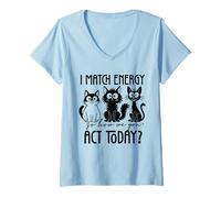 Womens Funny Cat Sayings I Match Energy So How We Gone Act Today V-Neck T-Shirt