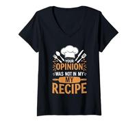 Womens Funny Chef Quote Your Opinion was Not in My Recipe V-Neck T-Shirt