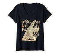 Women's Funny Christian If Paul We're Here We'd be Getting Letter V-Neck T-Shirt