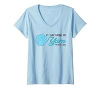 Womens Funny Crochet and Knitting If I Can't Bring My Yarn V-Neck T-Shirt