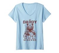 Womens Funny Daddy. If Daddy Can't Fix It, We're All Screwed V-Neck T-Shirt