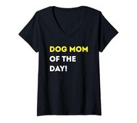 Womens Funny Dog Mom of The Day! - Unique Humorous Gifts V-Neck T-Shirt