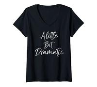Womens Funny Drama Actor Gift for Women Cute A Little Bit Dramatic V-Neck T-Shirt