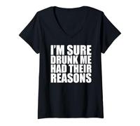 Womens Funny Drinking I'm Sure Drunk Me Had Their Reasons V-Neck T-Shirt