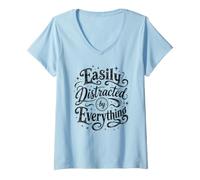 Women's Funny Easily Distracted By Everything Sarcastic Quote Design V-Neck T-Shirt