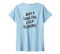 Women's Funny First Class Do I Look Like I Fly Economy (Art ON Back) V-Neck T-Shirt