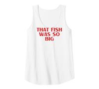 Women's Funny Fishing Dad Angler Outdoorsman that Fish was So Big Tank Top
