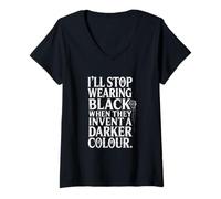 Womens Funny Gothic Quote I'll Stop Wearing Black Darker Colour V-Neck T-Shirt